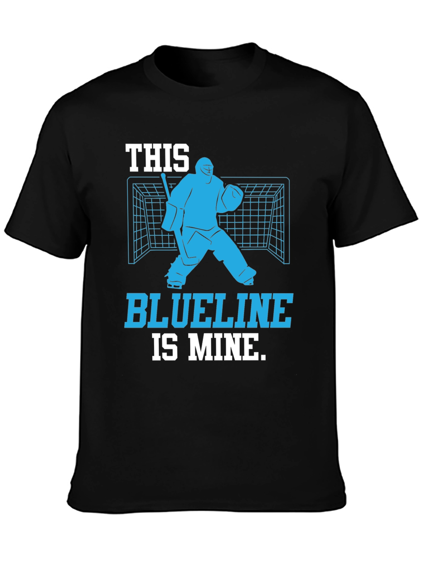 Hockey Goalie T-Shirt - Blueline is Mine!