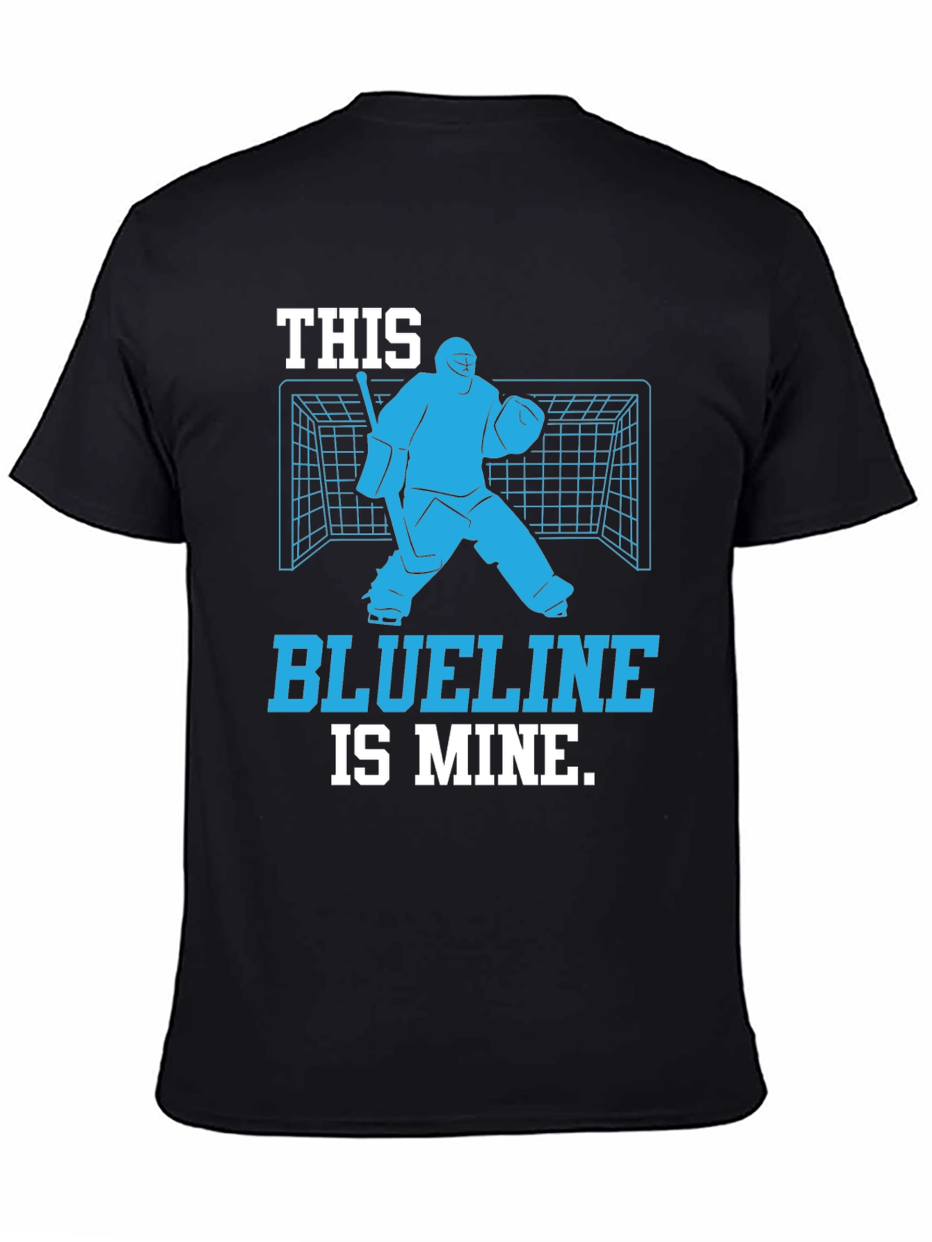 Hockey Goalie T-Shirt - Blueline is Mine!