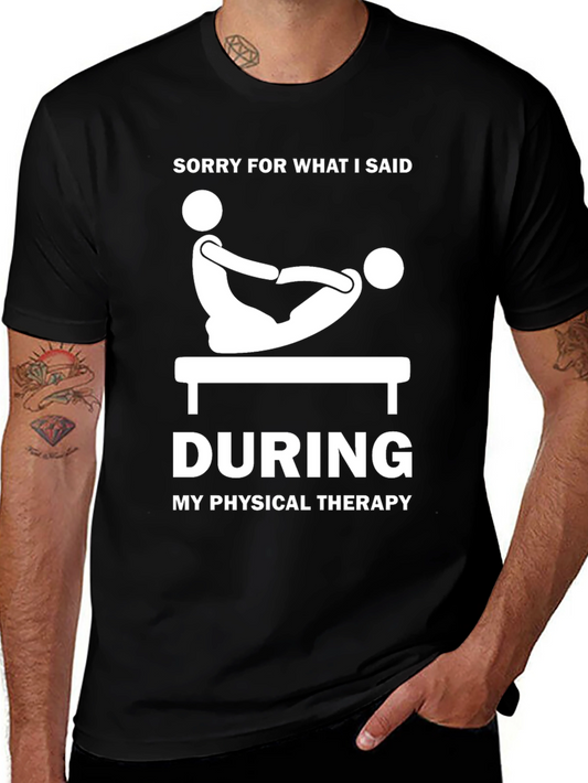 Funny Physical Therapy T-Shirt - Sorry For What I Said