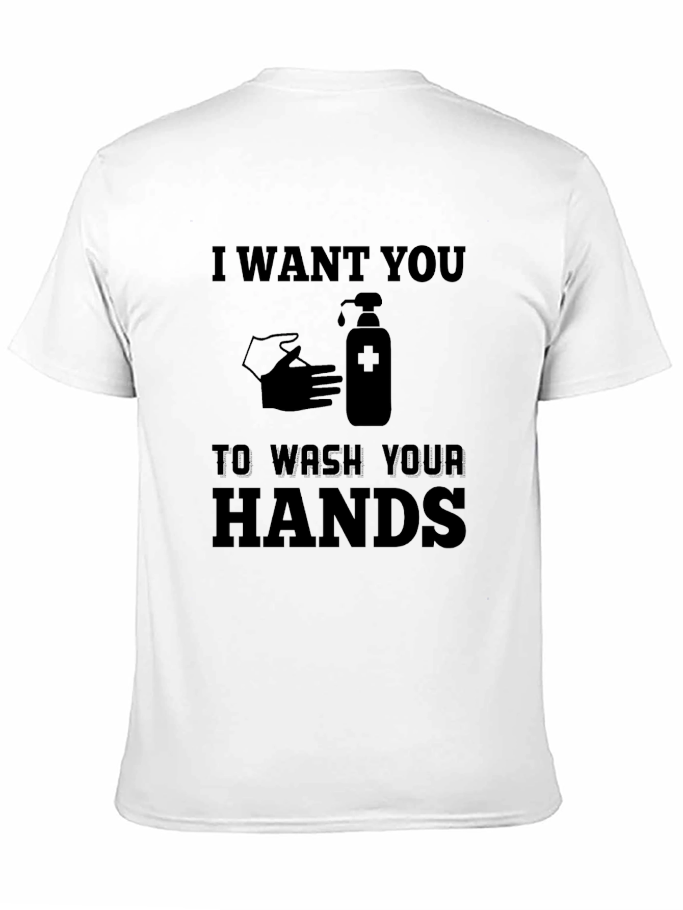 I Want You To Wash Your Hands T-Shirt