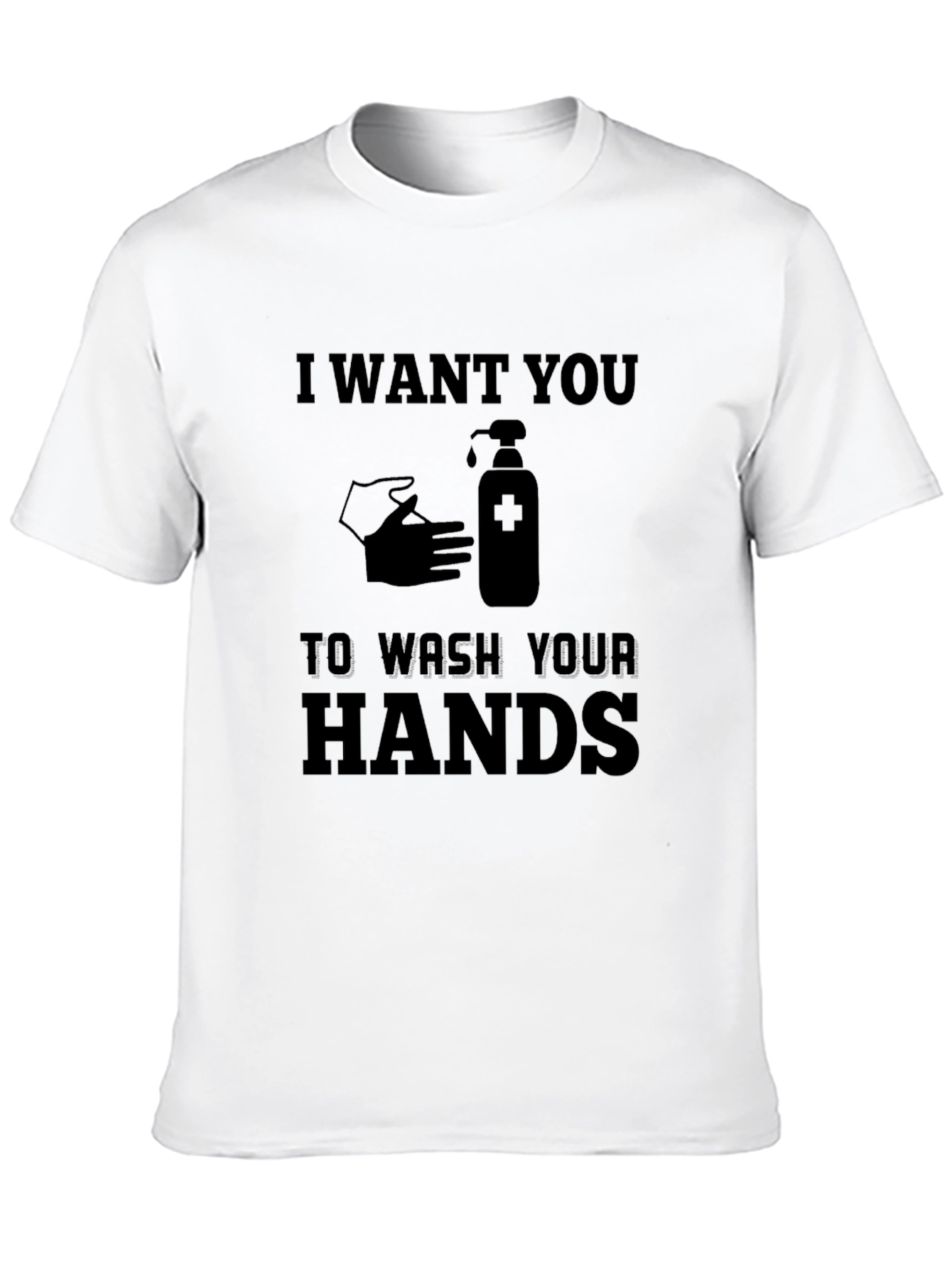I Want You To Wash Your Hands T-Shirt