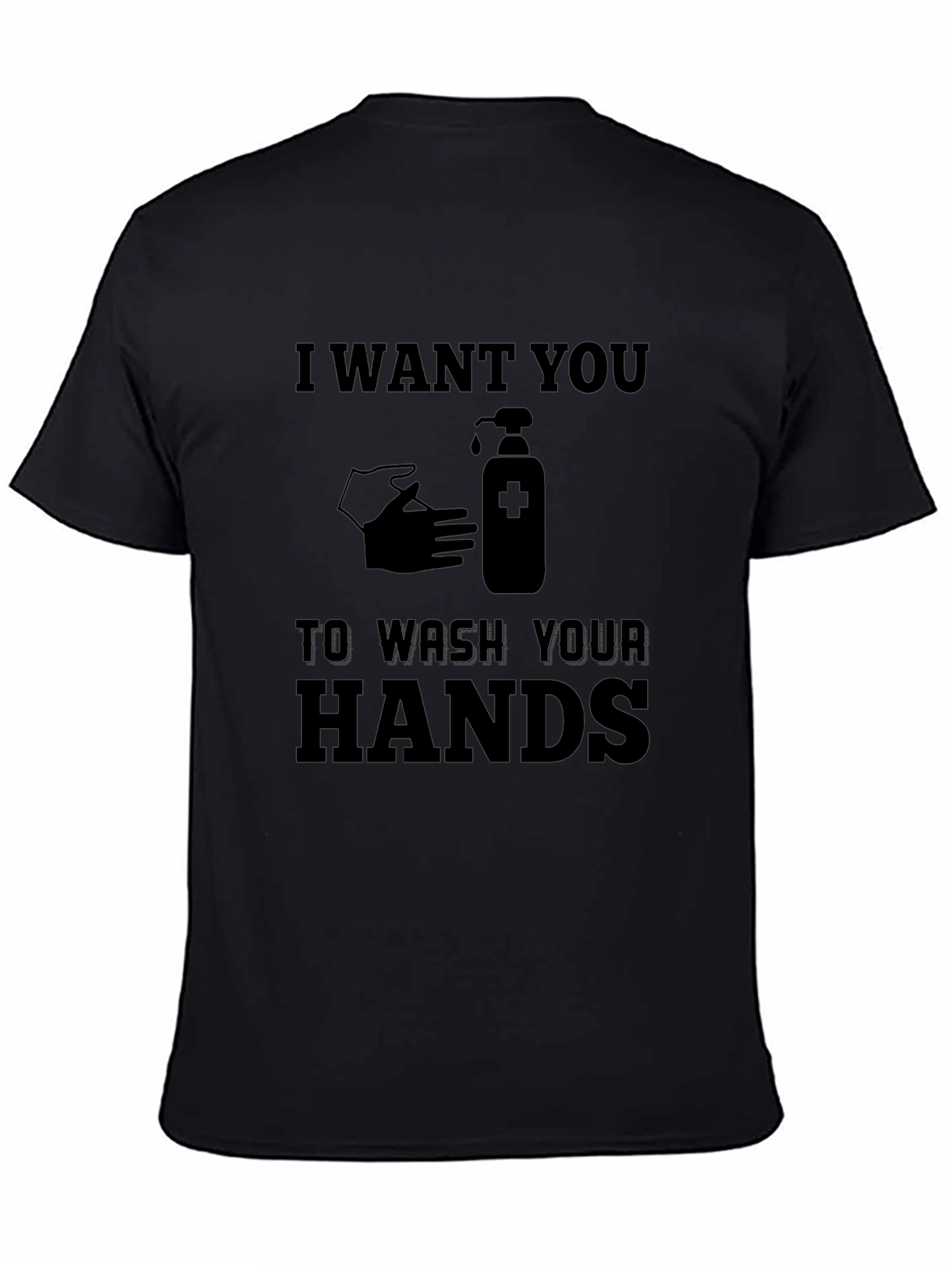 I Want You To Wash Your Hands T-Shirt