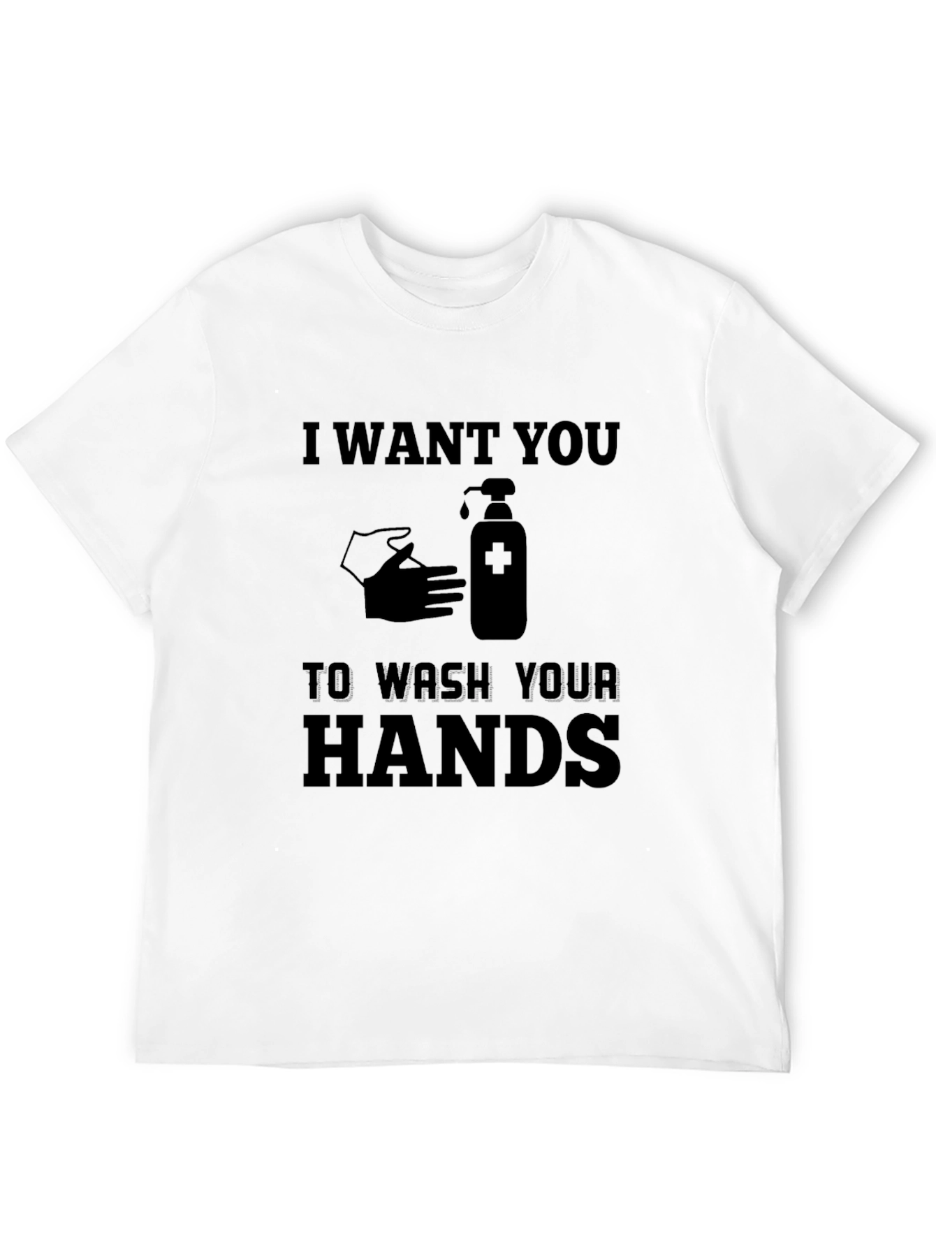 I Want You To Wash Your Hands T-Shirt