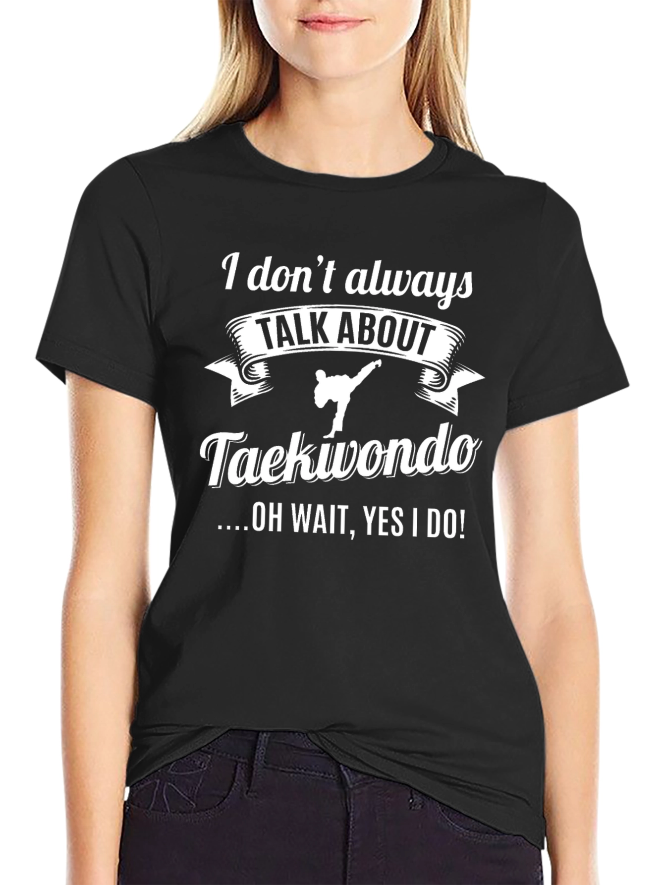 Taekwondo Fan T-Shirt: I Always Talk About Taekwondo