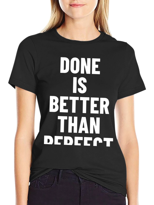 Done is Better Than Perfect Graphic T-Shirt
