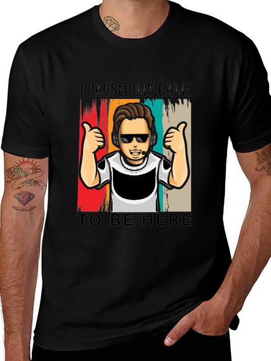 Gamer T-Shirt - I Paused My Game to Be Here