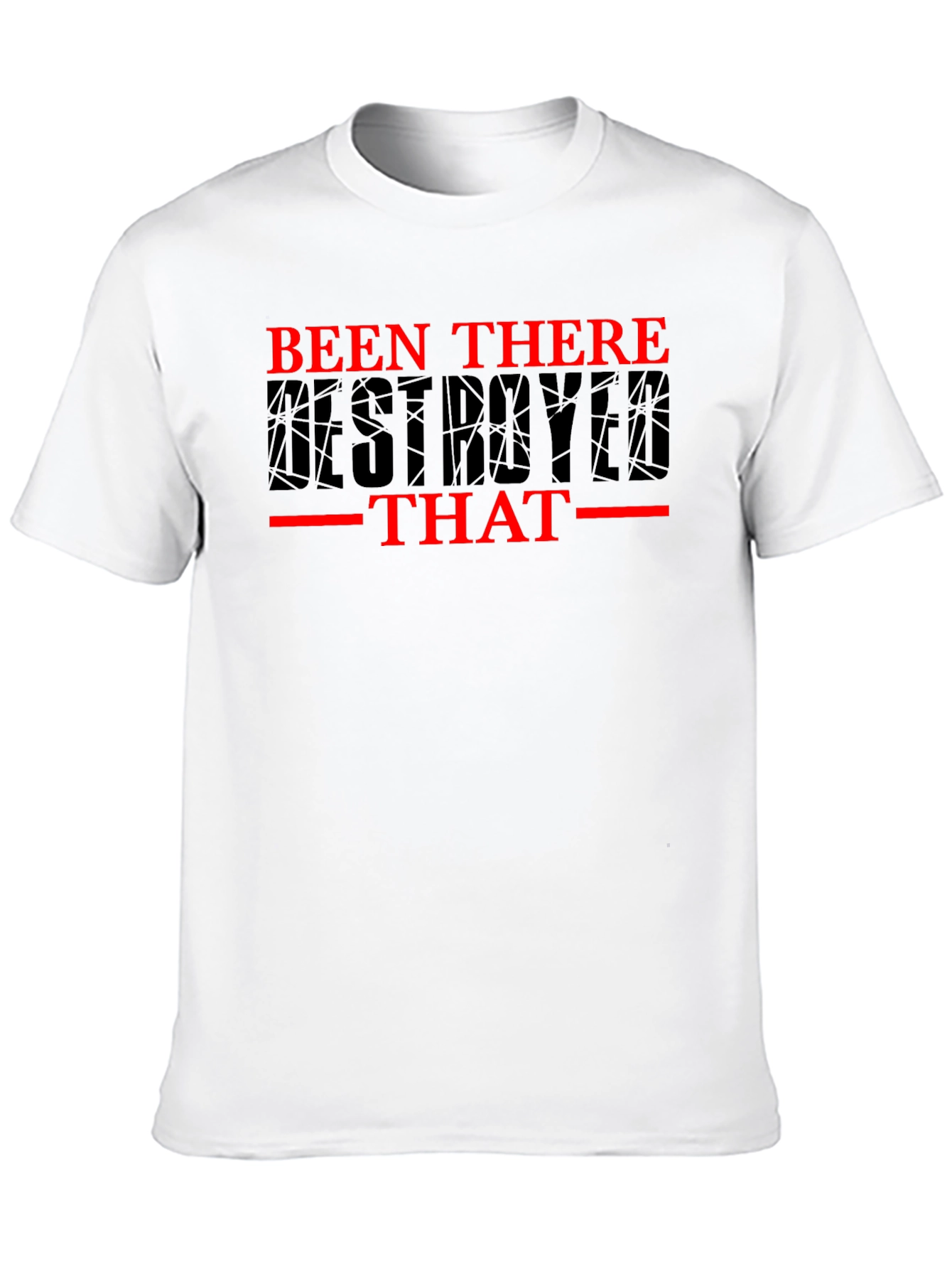 Been There Destroyed That Graphic Tee
