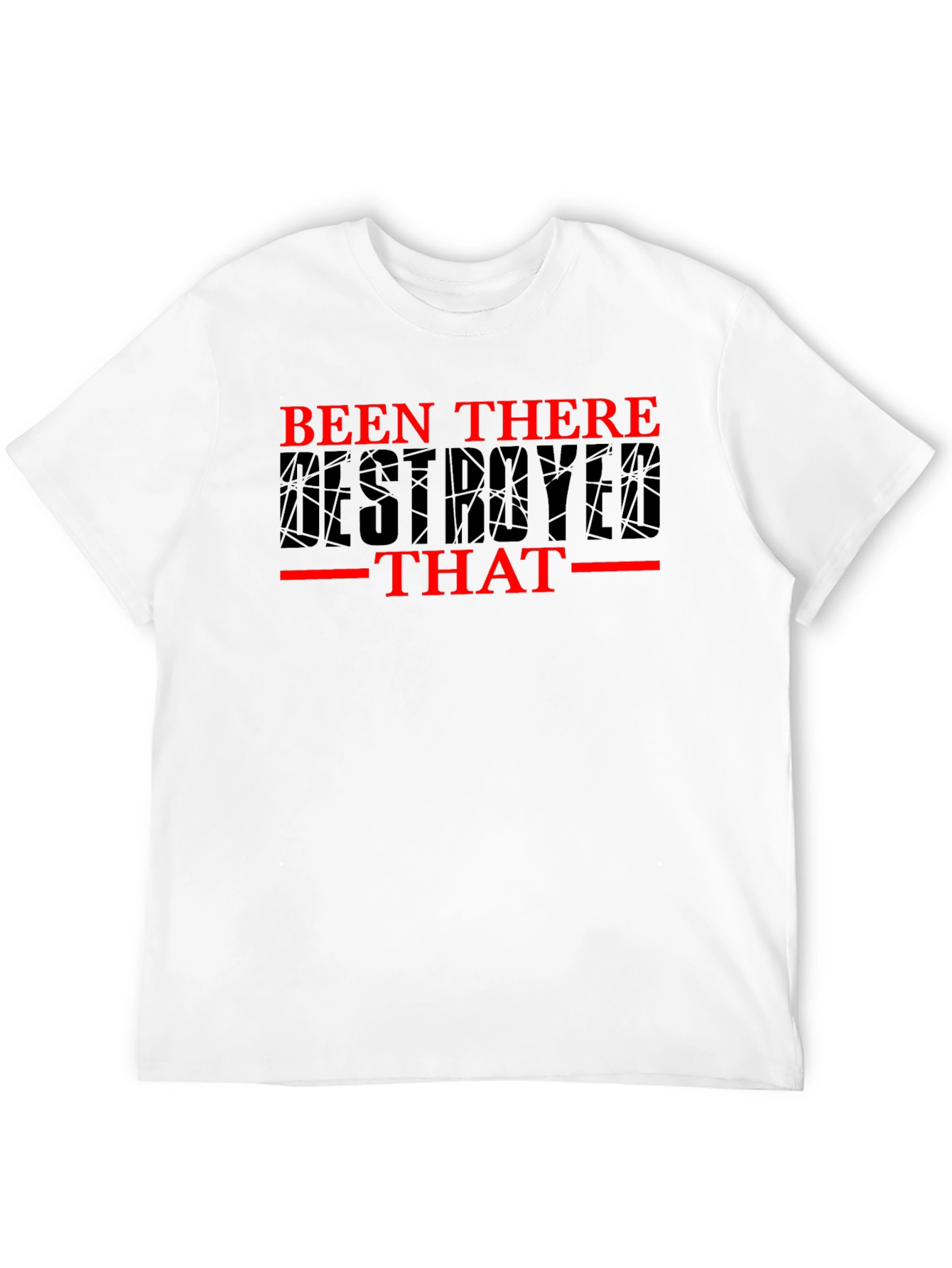 Been There Destroyed That Graphic Tee