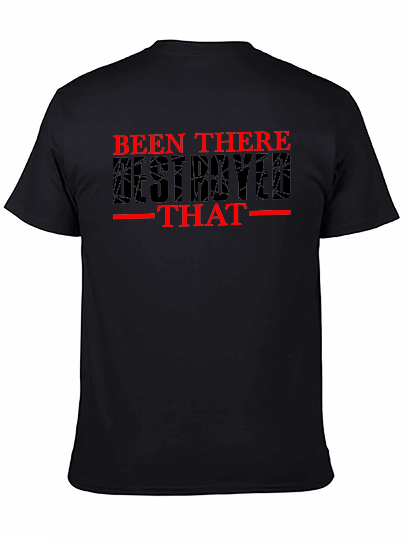 Been There Destroyed That Graphic Tee