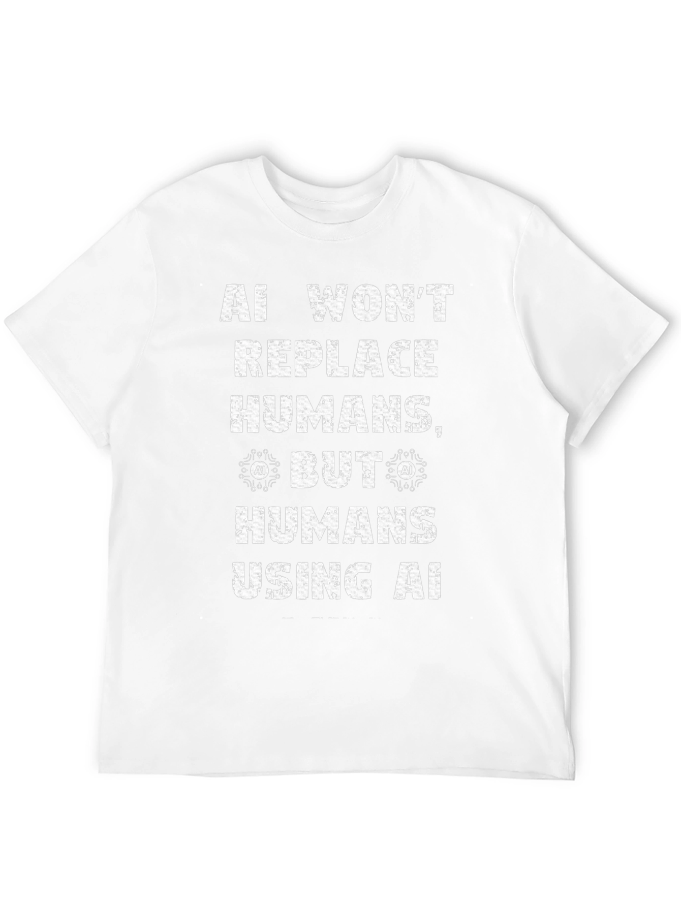 AI Wont Replace Humans T-Shirt