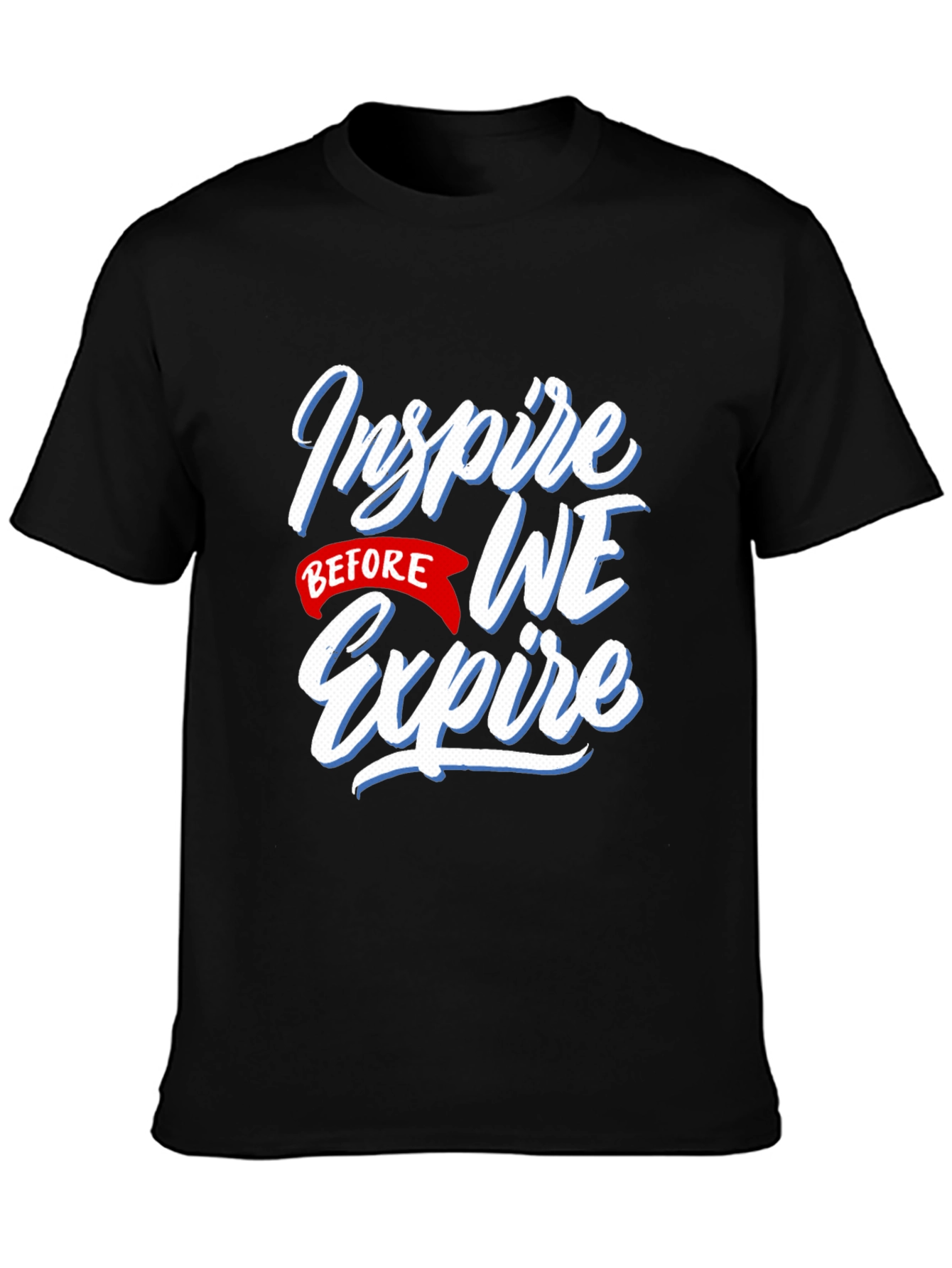 Inspire Before We Expire Graphic T-Shirt