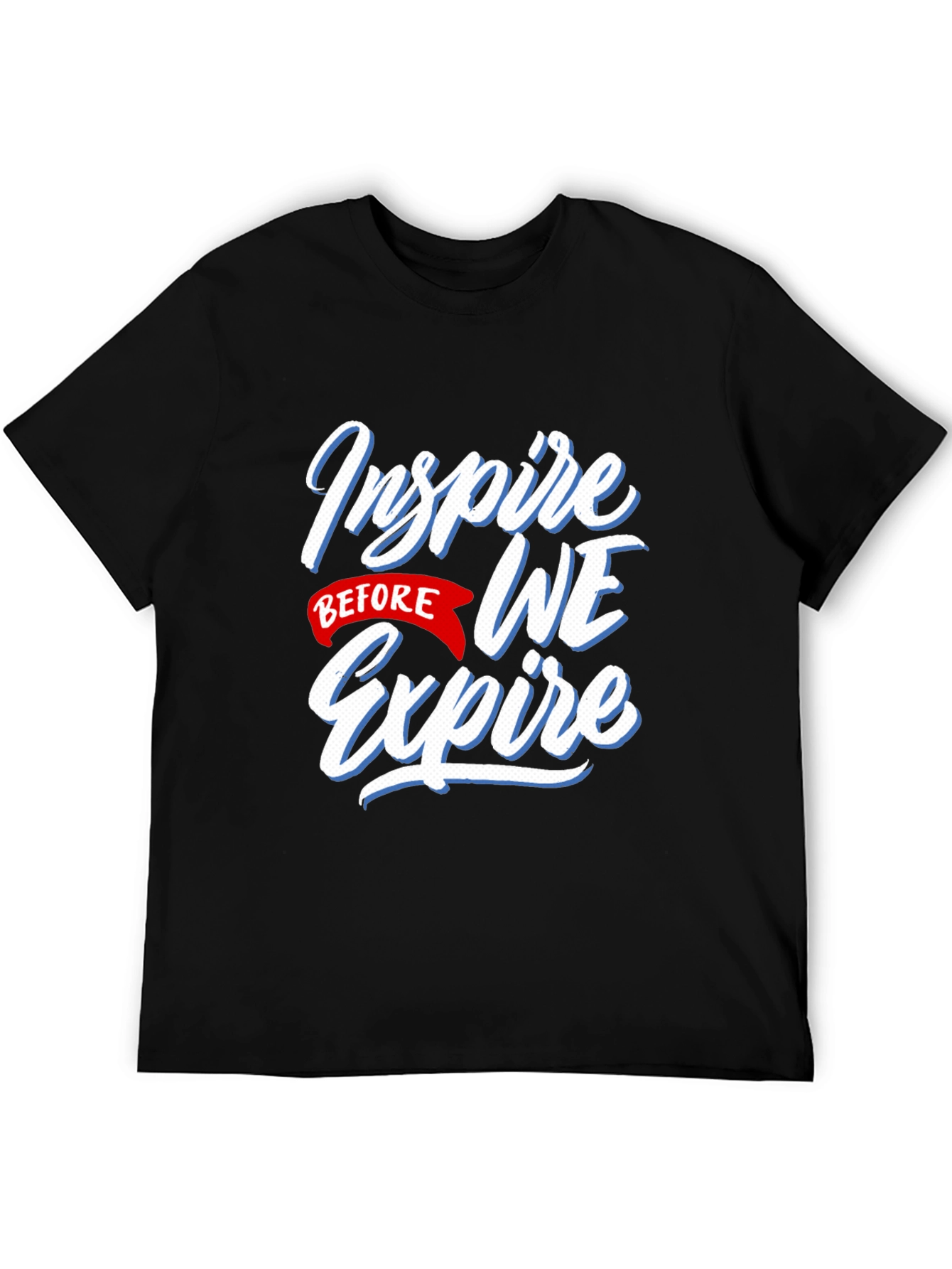 Inspire Before We Expire Graphic T-Shirt