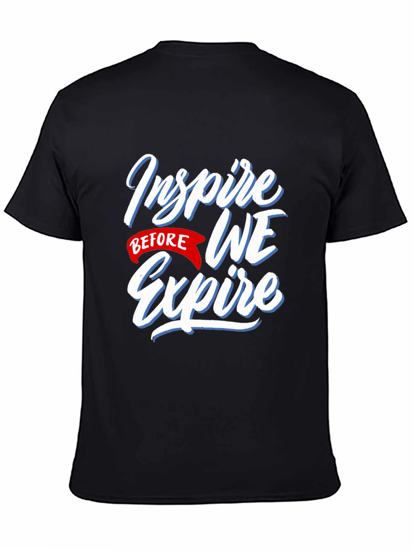Inspire Before We Expire Graphic T-Shirt
