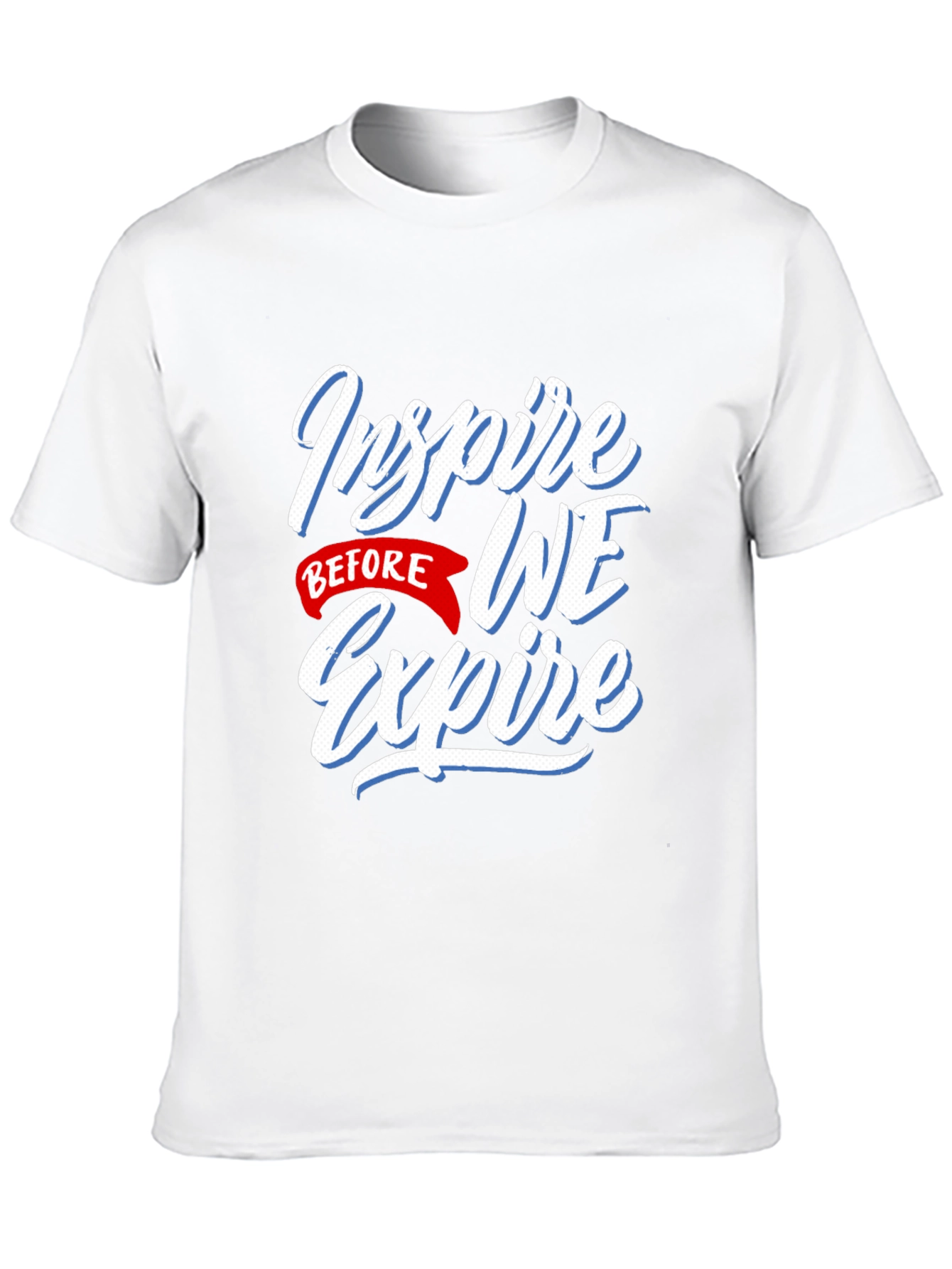 Inspire Before We Expire Graphic T-Shirt