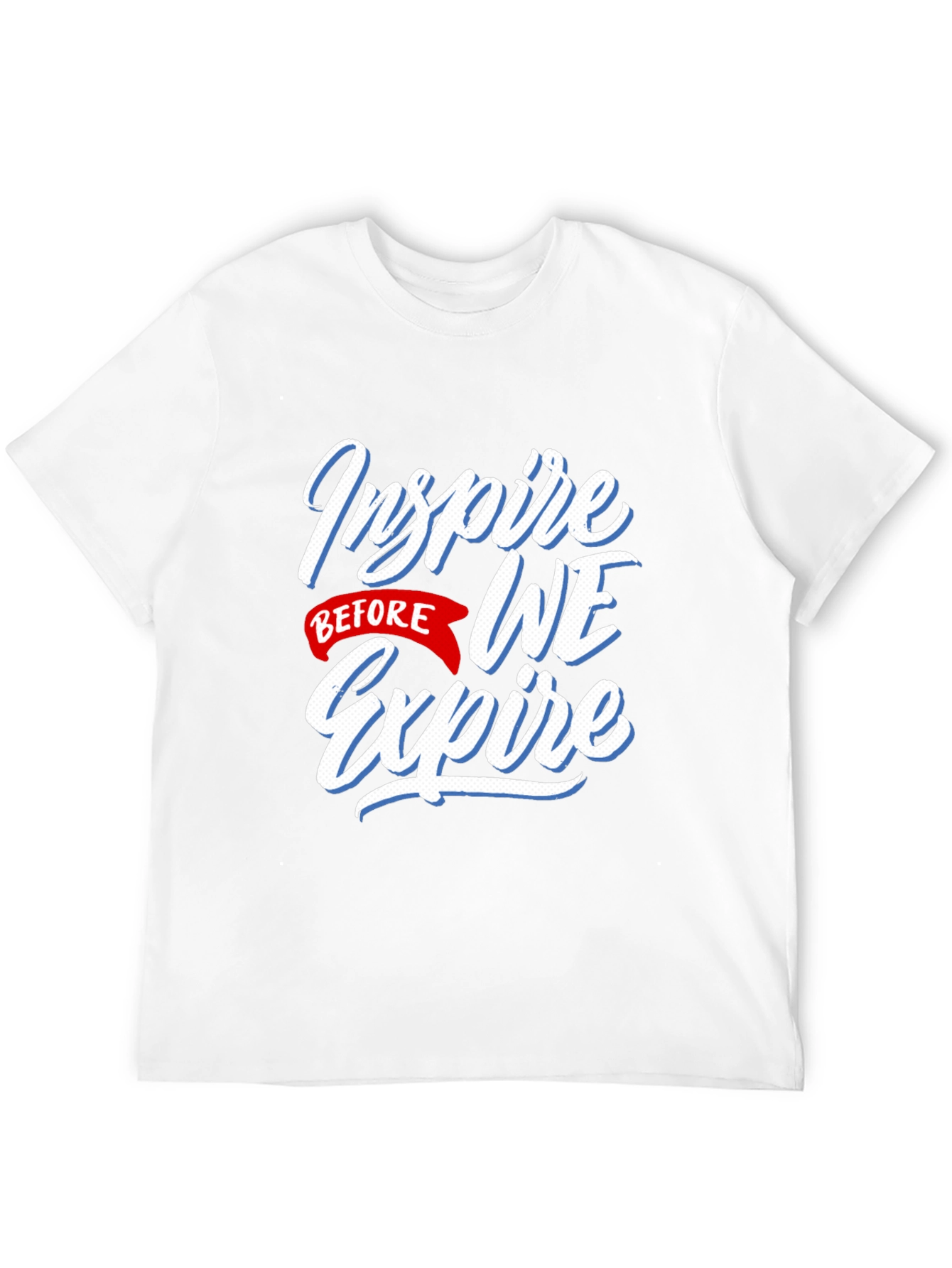 Inspire Before We Expire Graphic T-Shirt