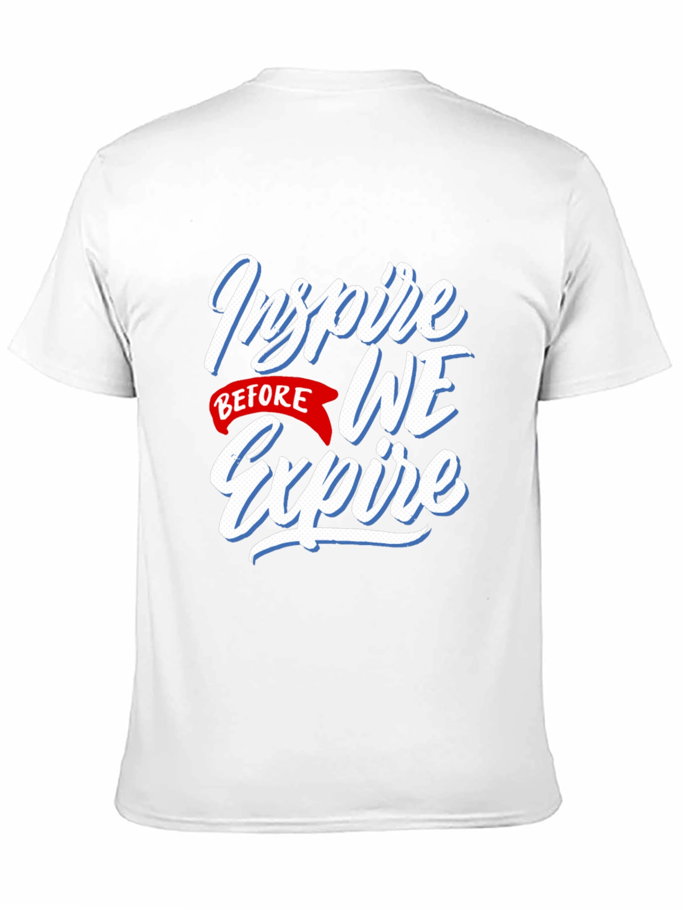 Inspire Before We Expire Graphic T-Shirt