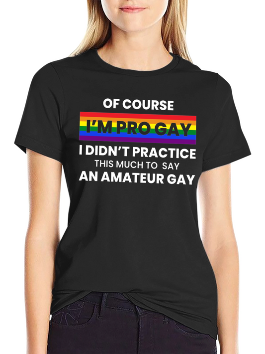 Pro Gay Pride T-Shirt - Amateur Gay Joke LGBT Tee