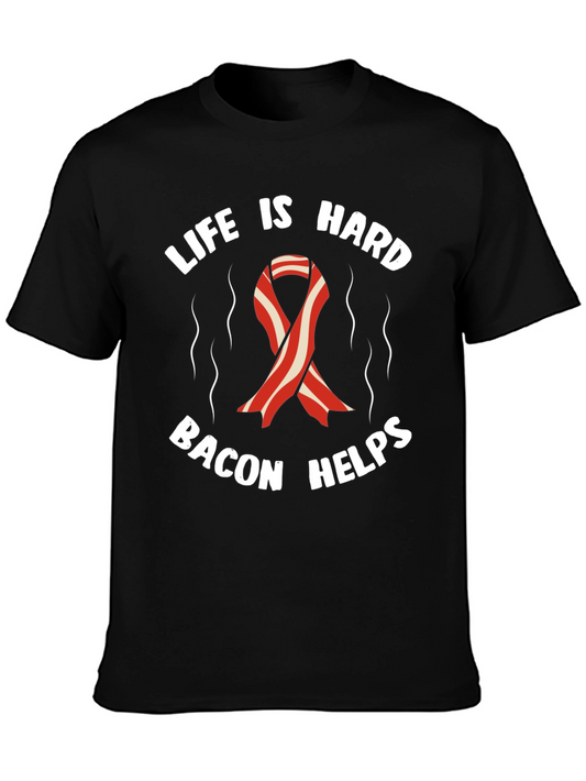 Life is Hard Bacon Helps T-Shirt