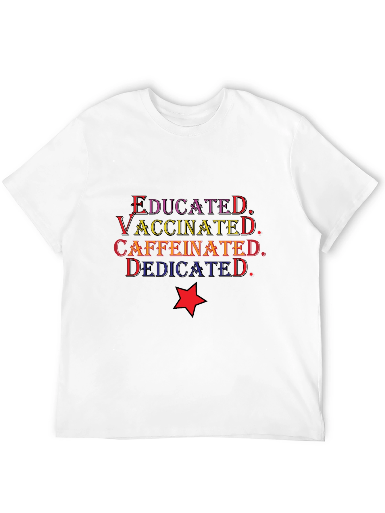 Educated Vaccinated Caffeinated Dedicated T-Shirt