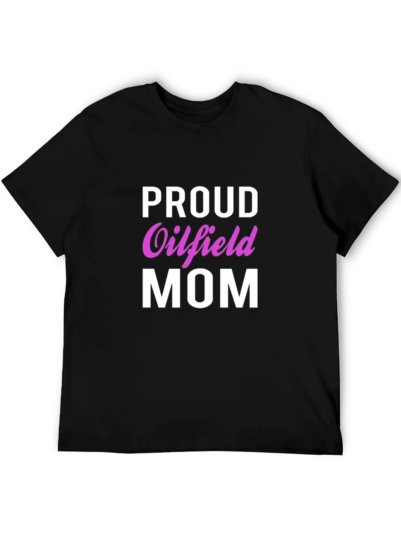 Proud Oilfield Mom T-Shirt - Black Crew Neck