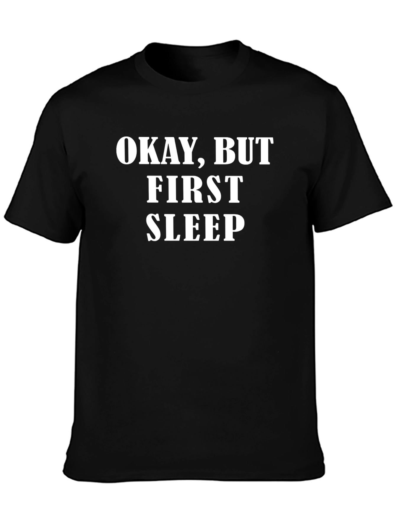 Okay But First Sleep Graphic T-Shirt