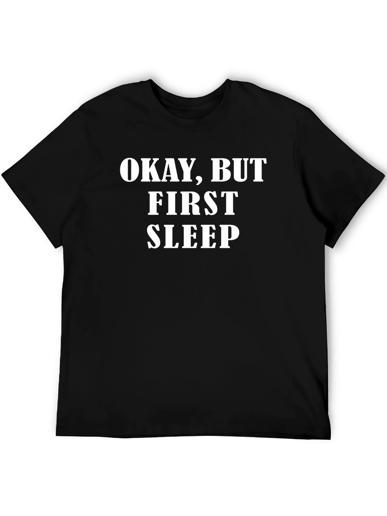 Okay But First Sleep Graphic T-Shirt