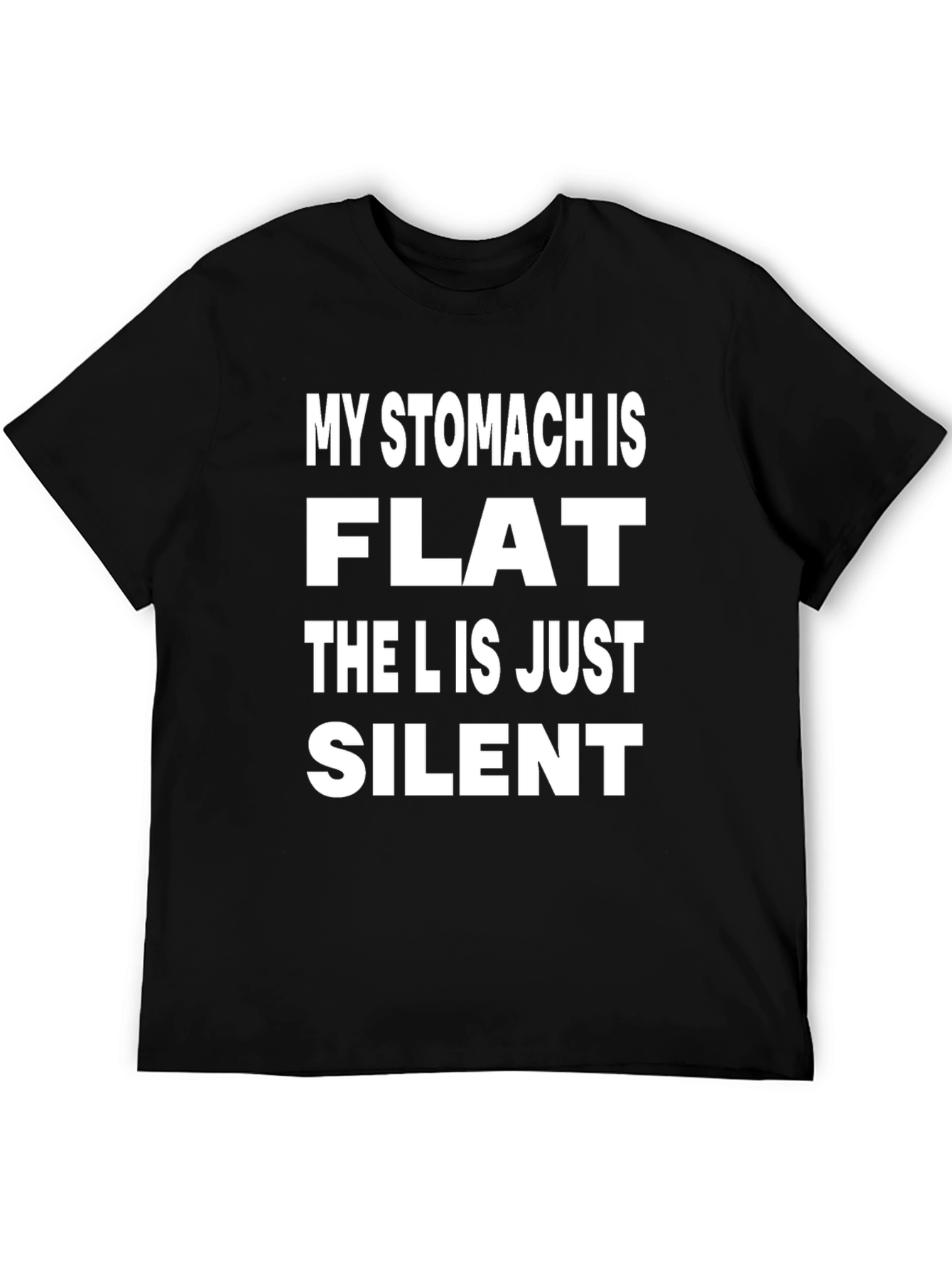 Funny Graphic Tee - My Stomach Is Flat T-Shirt