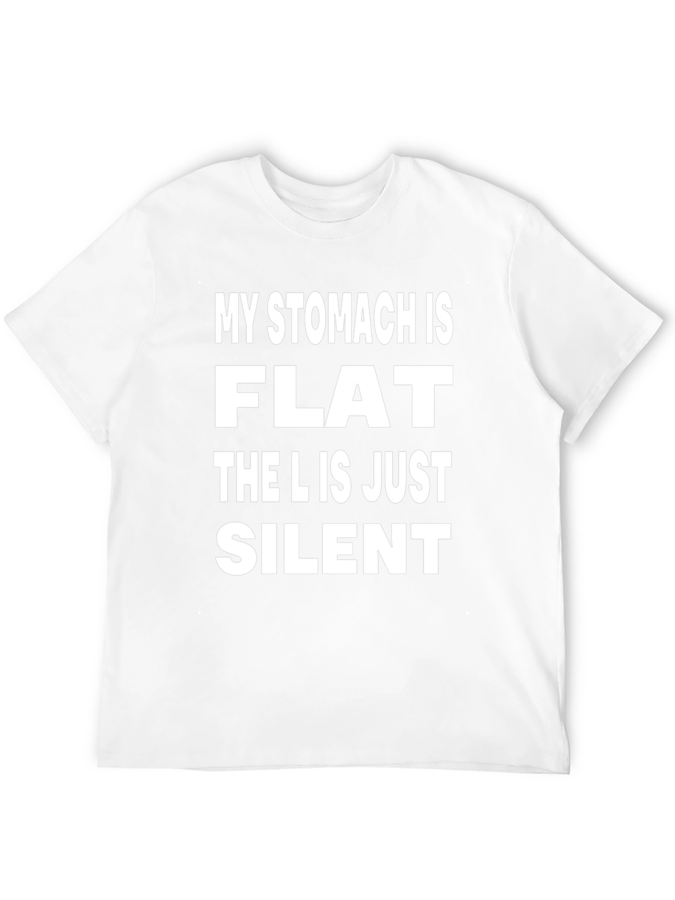 Funny Graphic Tee - My Stomach Is Flat T-Shirt