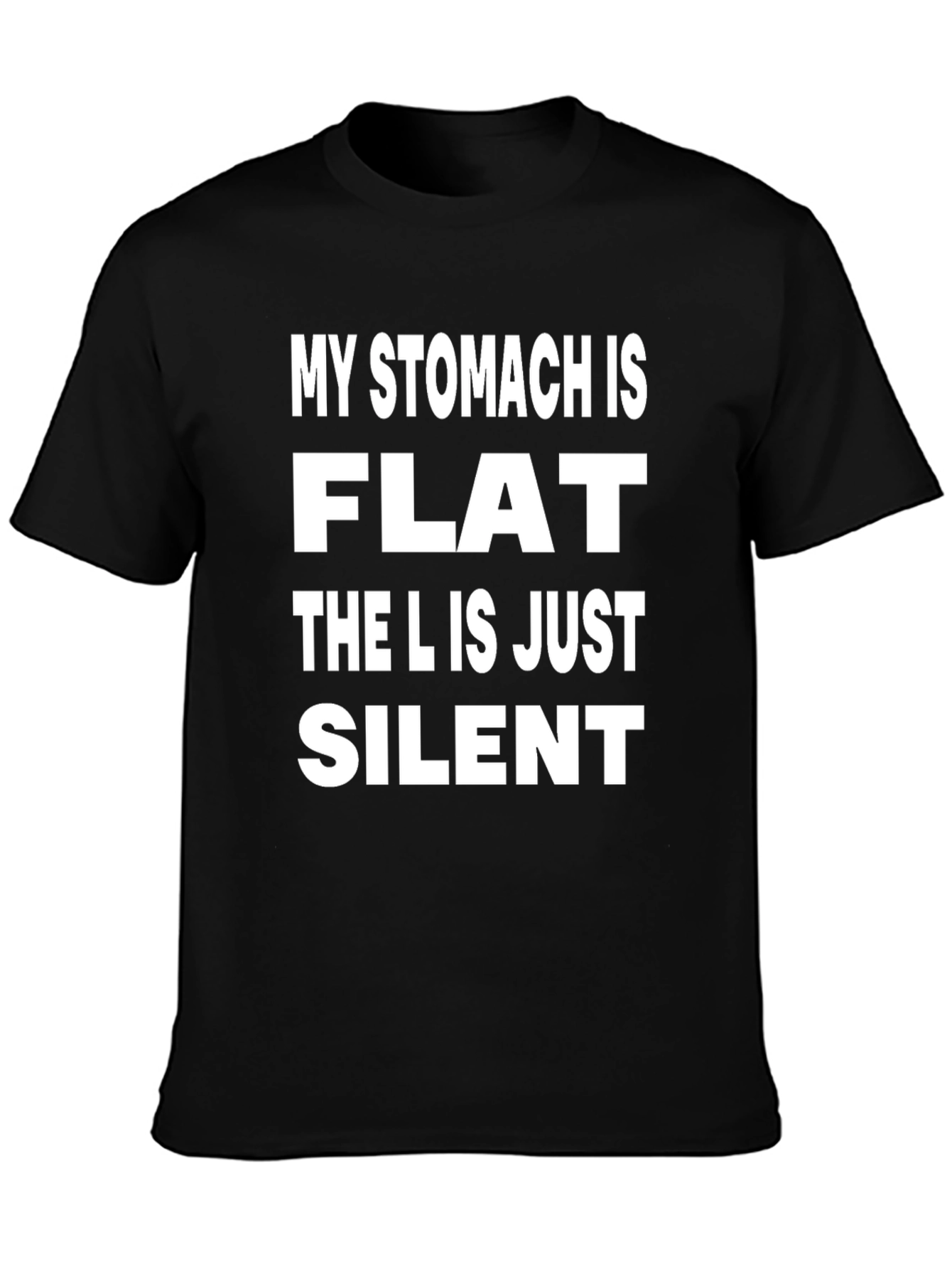Funny Graphic Tee - My Stomach Is Flat T-Shirt