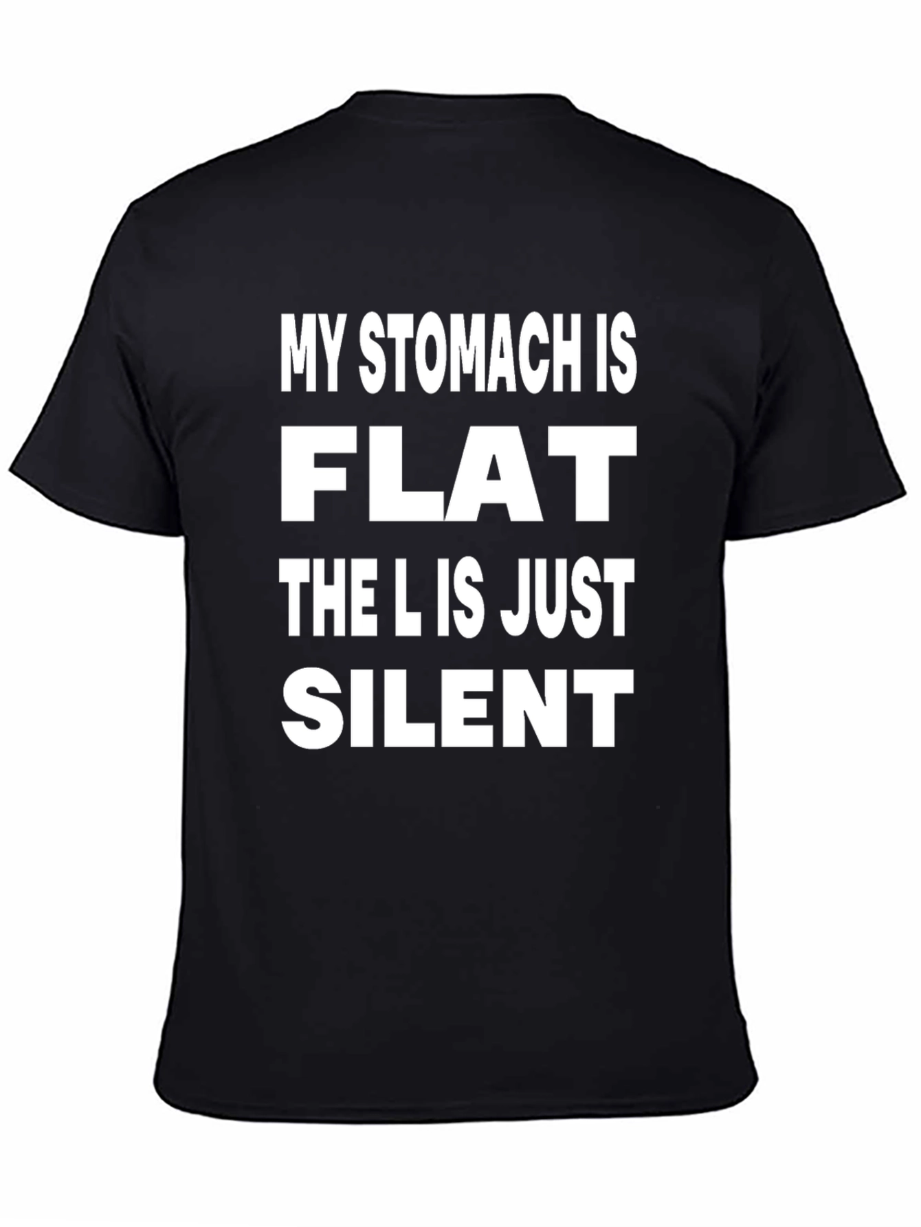 Funny Graphic Tee - My Stomach Is Flat T-Shirt