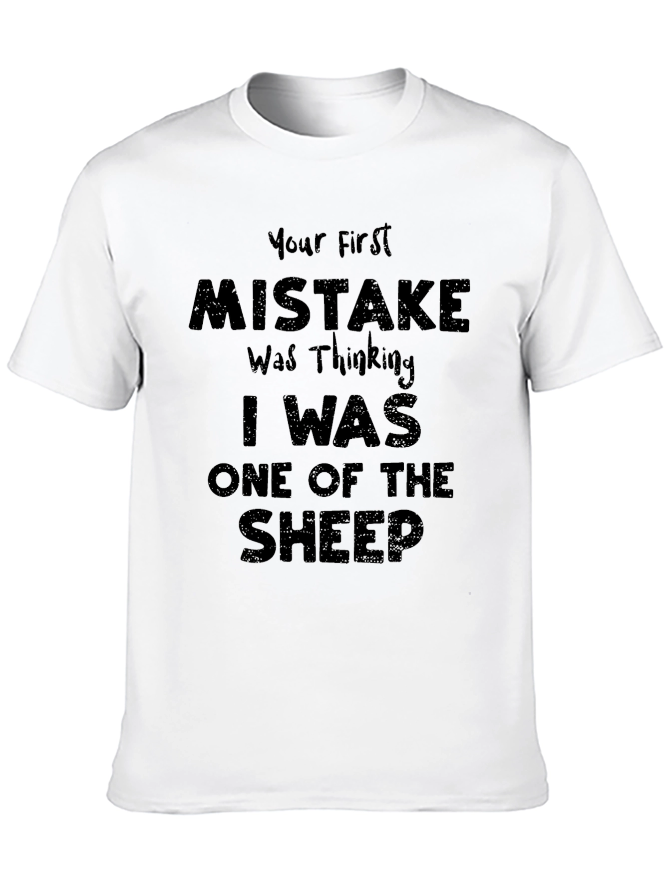 Your First Mistake Funny Graphic T-Shirt