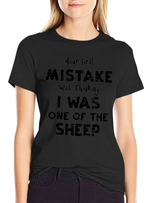 Your First Mistake Funny Graphic T-Shirt
