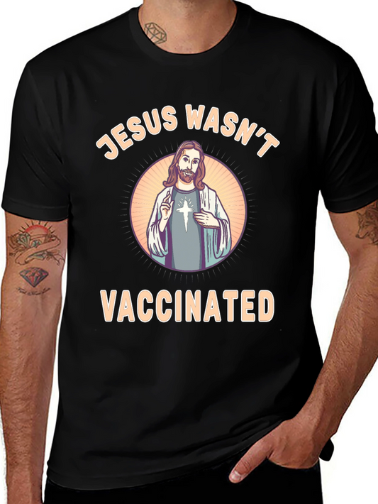 Jesus Wasnt Vaccinated T-Shirt