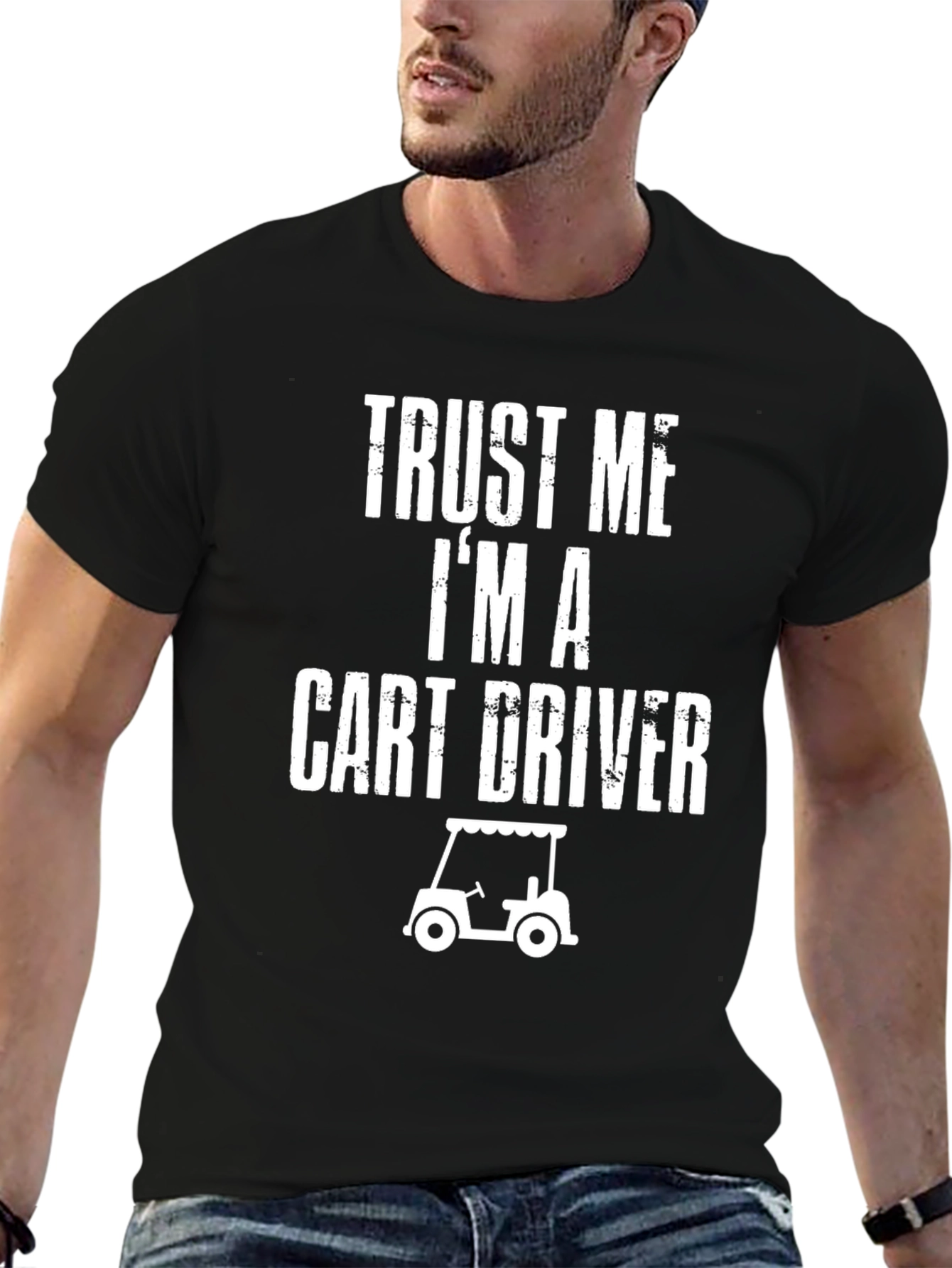 Trust Me Im A Cart Driver T-Shirt