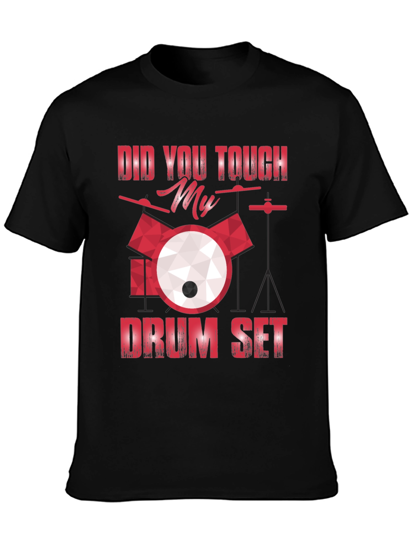 Did You Touch My Drum Set T-Shirt