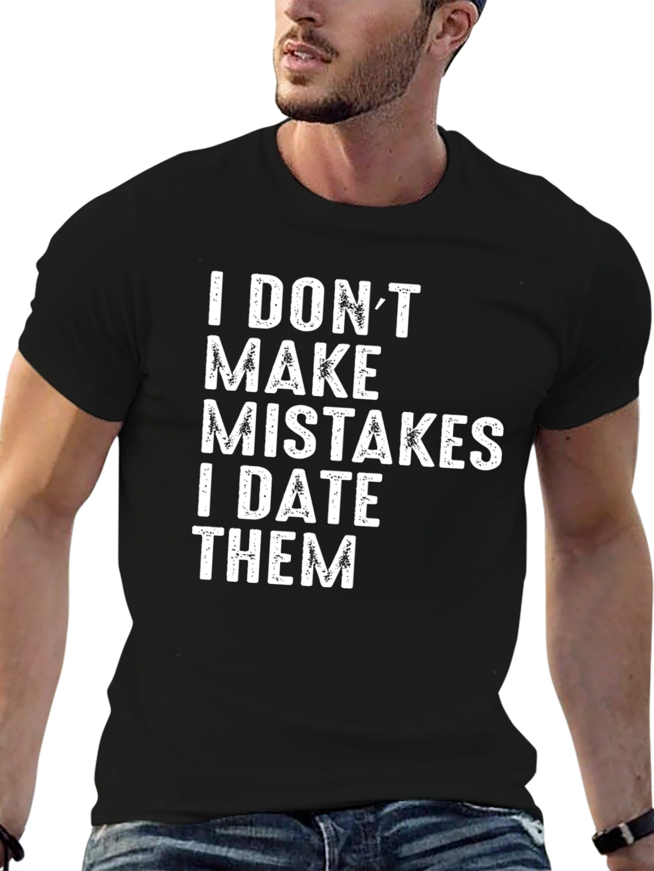 I DONT MAKE MISTAKES T-Shirt