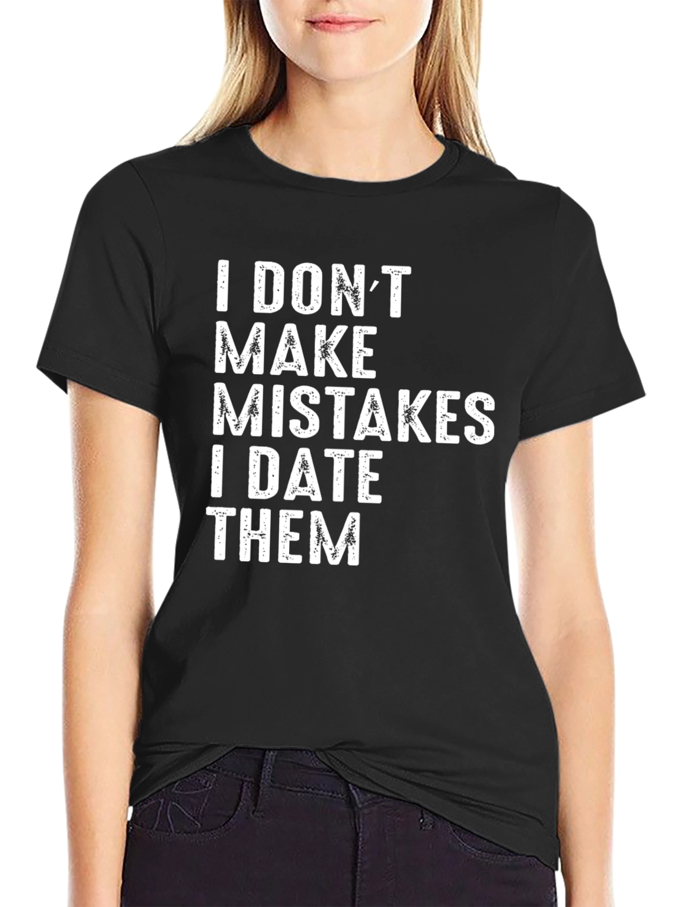 I DONT MAKE MISTAKES T-Shirt