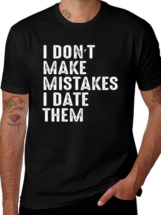 I DONT MAKE MISTAKES T-Shirt