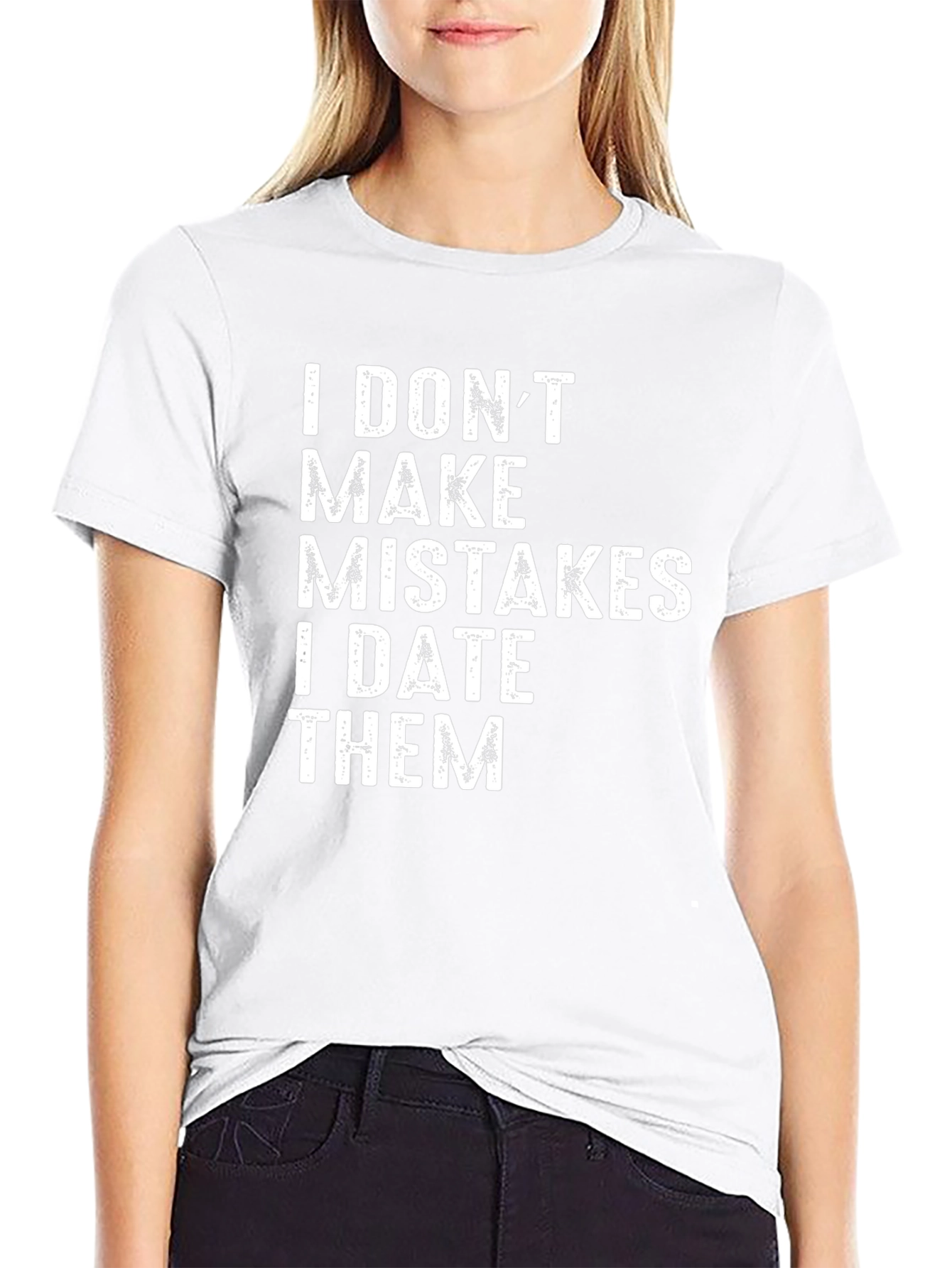 I DONT MAKE MISTAKES T-Shirt