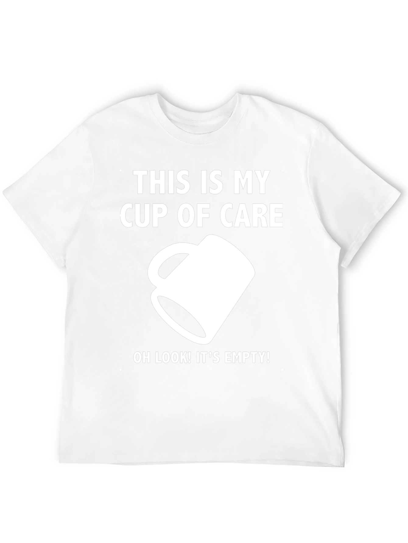 Funny Empty Cup of Care Graphic T-Shirt