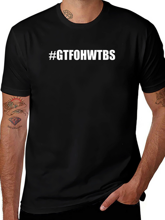 GTFOHWTBS Graphic T-Shirt