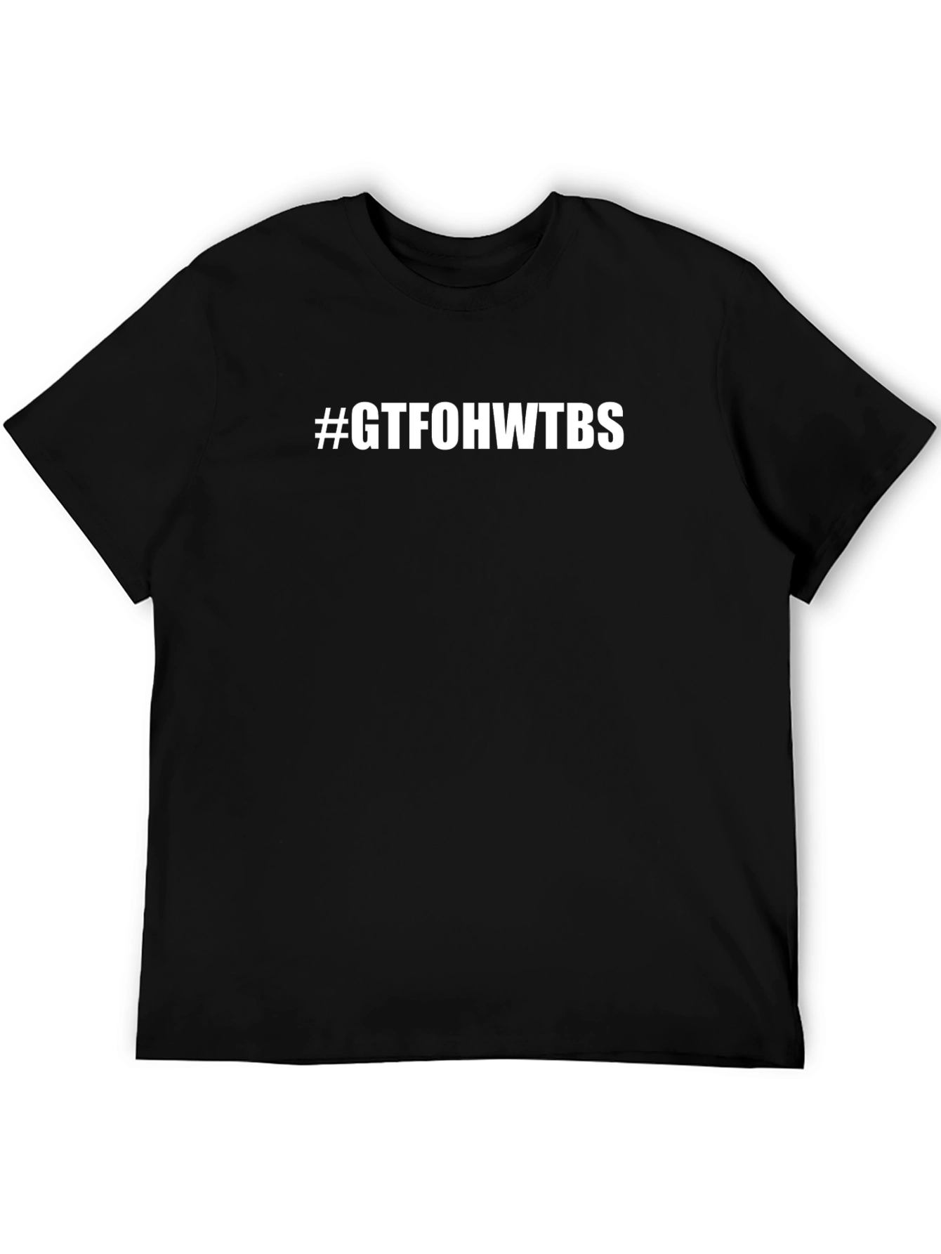 GTFOHWTBS Graphic T-Shirt