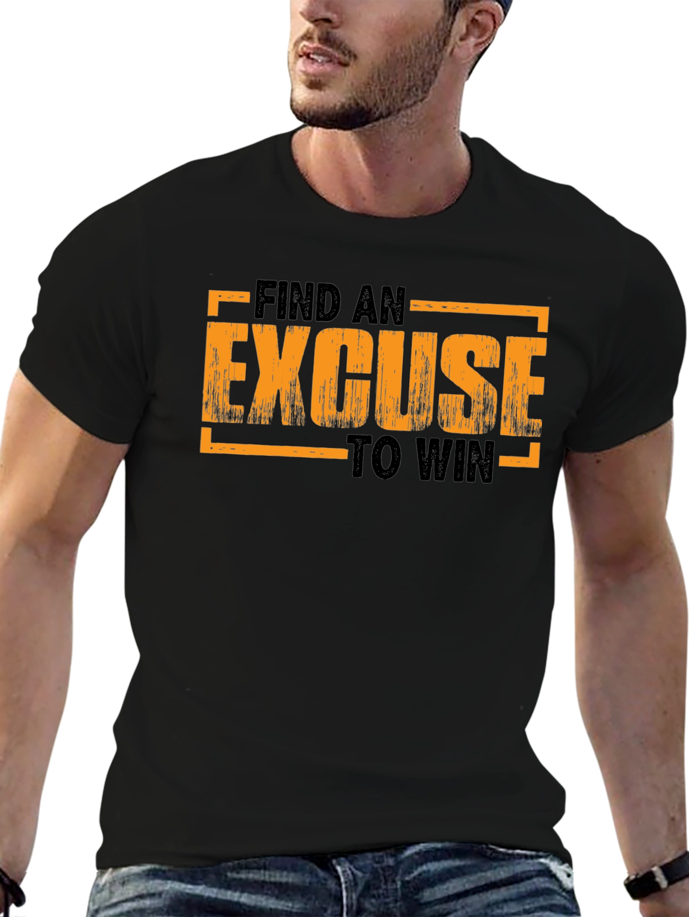 Motivational Find an Excuse to Win Graphic T-Shirt