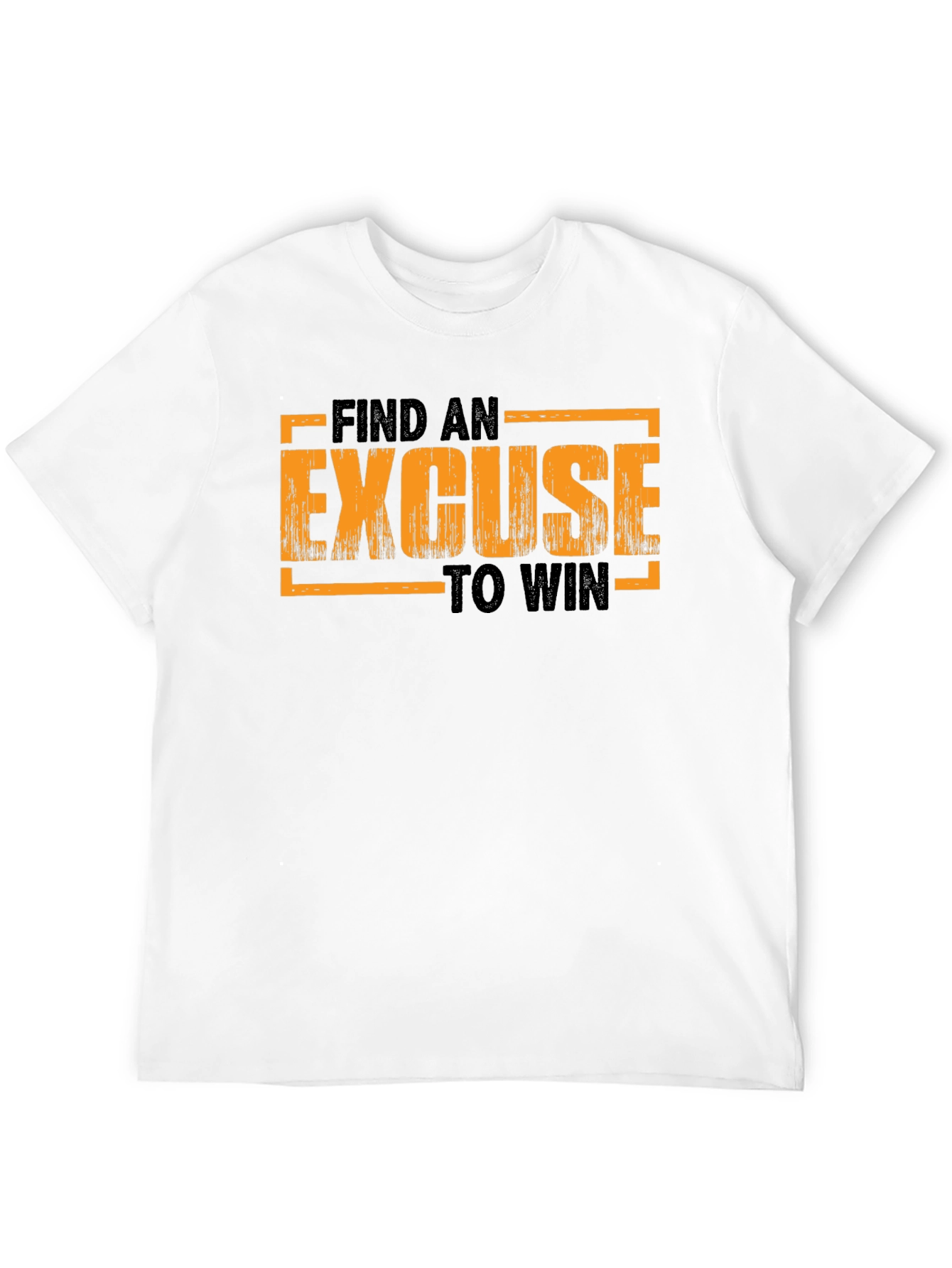 Motivational Find an Excuse to Win Graphic T-Shirt