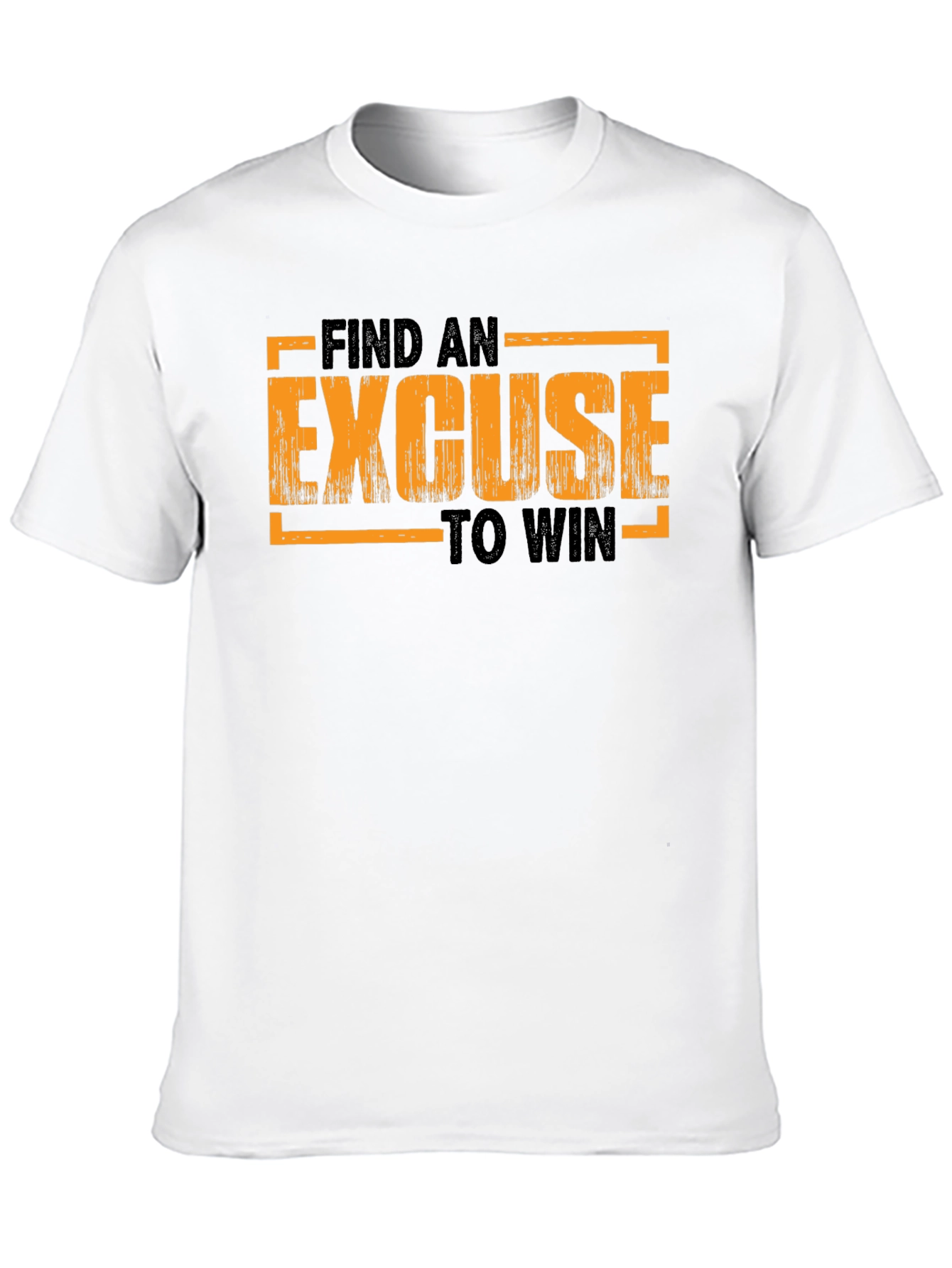 Motivational Find an Excuse to Win Graphic T-Shirt