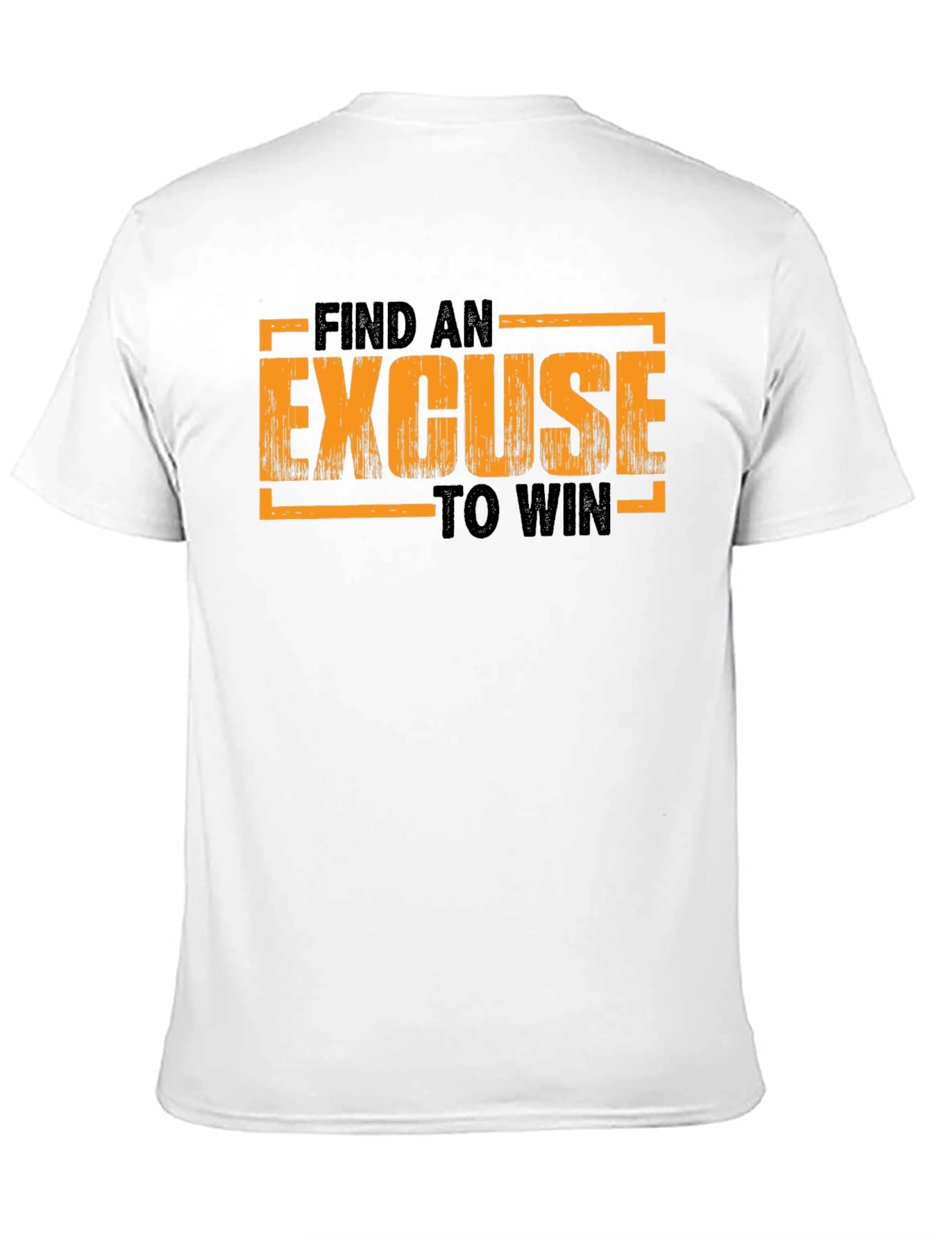 Motivational Find an Excuse to Win Graphic T-Shirt