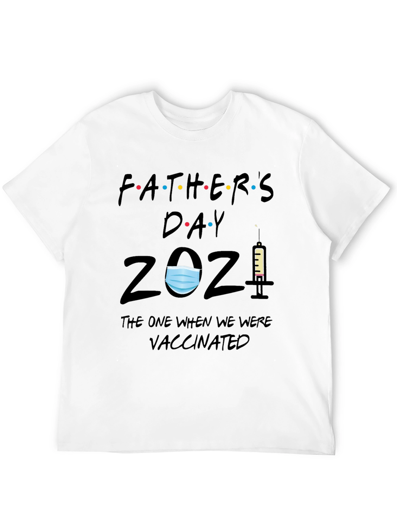 Fathers Day Vaccinated 2021 T-Shirt