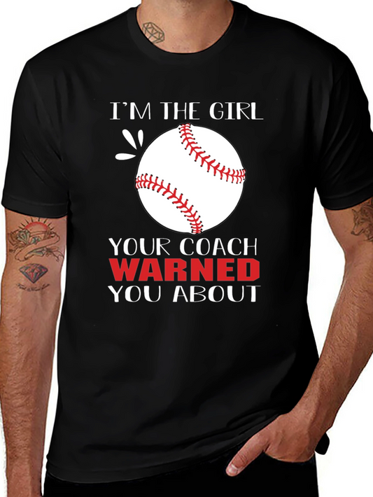 Im The Girl Your Coach Warned You About T-Shirt