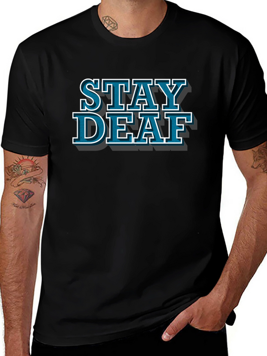 Stay Deaf Graphic Tee - Trendy Slogan T-Shirt