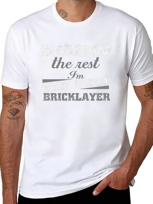 Screw The Rest Im The Best Bricklayer T-Shirt